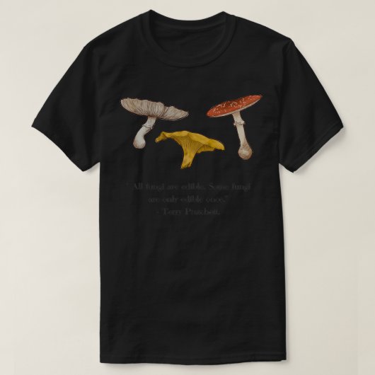 All fungi are edible T-Shirt (Design vorne)
