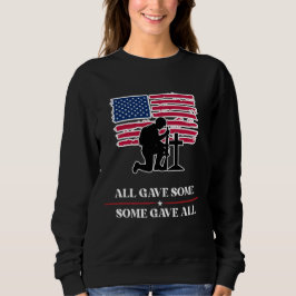 All Gave Some, Some Gave All Sweatshirt