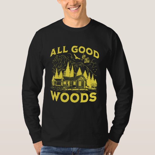 All Good In The Woods Outdoors Wilderness Camping T-Shirt (Vorderseite)