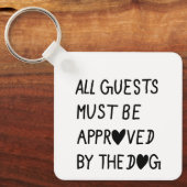 All Guests Must Be Approved by the dog Schlüsselanhänger (Vorderseite)
