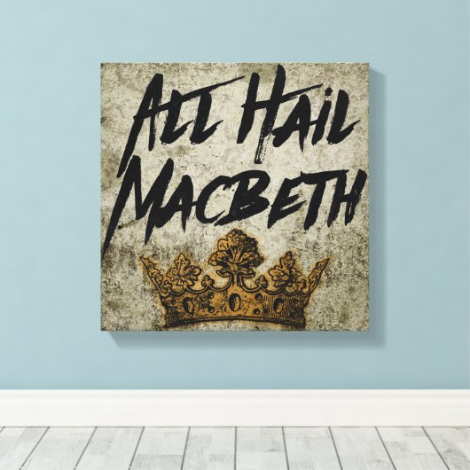 All Hail Macbeth Leinwanddruck (Insitu (Holzboden))