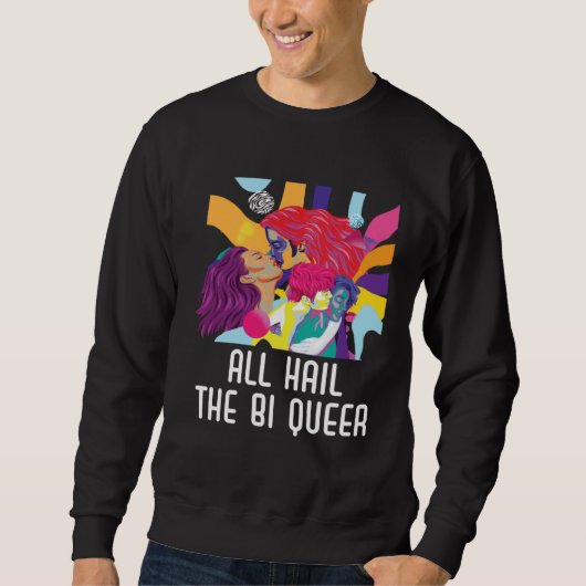 All Hail The Bi Queer Bisexual Rainbow Pride LGBTQ Sweatshirt (Vorderseite)