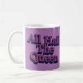 All Hail the Queen 3D Letters Quote Kaffeetasse (Links)