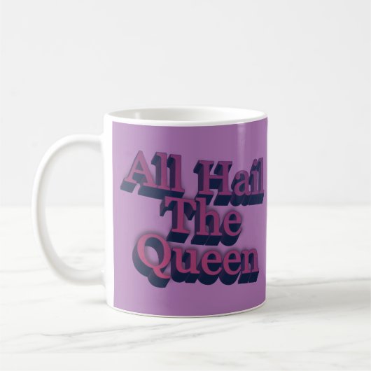 All Hail the Queen 3D Letters Quote Kaffeetasse (Links)