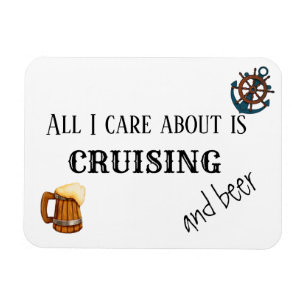 All I Care About is Cruising and Beer Magnet