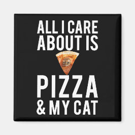 All i care about is pizza & my cat magnet