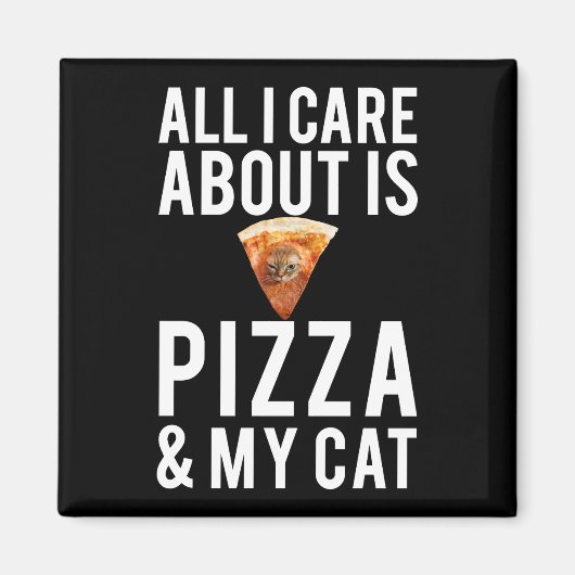 All i care about is pizza & my cat magnet (Vorne)