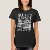 All I Do Is Create Advanced Spreadsheet And Sleep T-Shirt (Vorderseite)