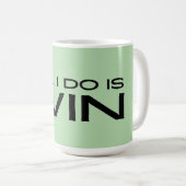 "All I Do Is Win" Minimalist Motivational Message Kaffeetasse (VorderseiteRechts)
