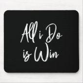 All I Do Is Win Motivational Gym Srts Work  Mousepad (Vorne)
