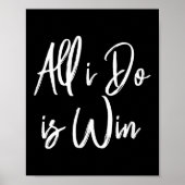 All I Do Is Win Motivational Gym Srts Work Poster (Vorne)
