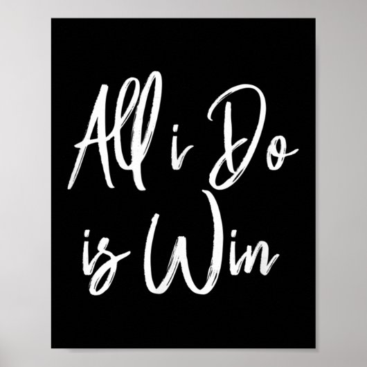 All I Do Is Win Motivational Gym Srts Work  Poster (Vorne)