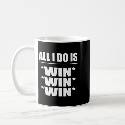 All I Do Is Win Win Win Kaffeetasse (Links)