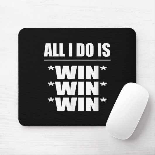 All I Do Is Win Win Win Mousepad (Mit Mouse)