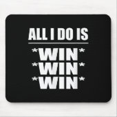 All I Do Is Win Win Win  Mousepad (Vorne)