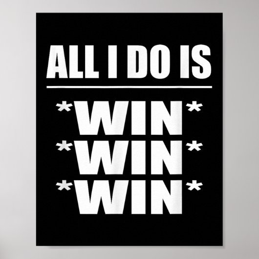 All I Do Is Win Win Win  Poster (Vorne)