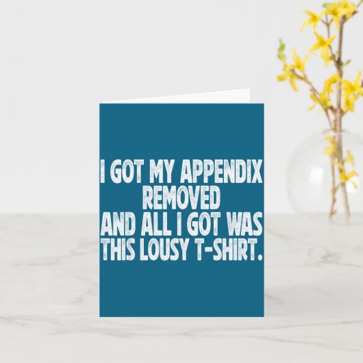 All I Got I Got Removed Sarcastic Appendix Fun Karte (Gelbe Blume)