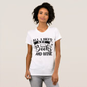 All I Need Are Books and Wine – Funny Book Lover T-Shirt (Vorne ganz)