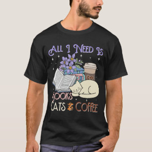 All i need is books and coffee T-Shirt