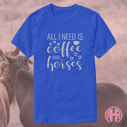 All I Need Is Coffee and Horses | Equestrian T-Shirt