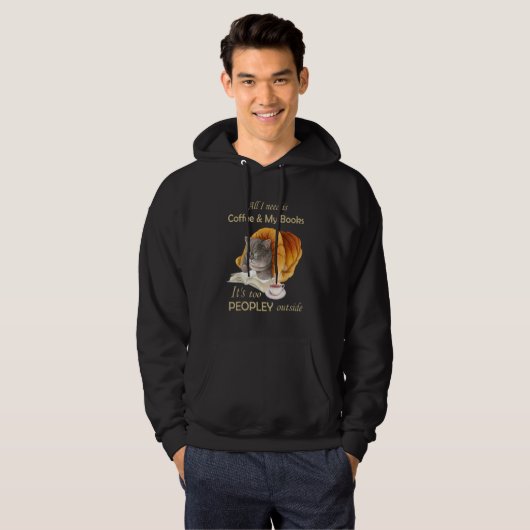 All I Need Is Coffee And My Books It's Too Peopley Hoodie (Vorne ganz)