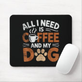 All I Need Is Coffee And My Dog Funny Dogs Lover Mousepad (Mit Mouse)