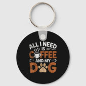 All I Need Is Coffee And My Dog Funny Dogs Lover Schlüsselanhänger (Vorderseite)