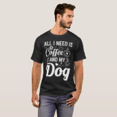 All I Need Is Coffee And My Dog T-Shirt (Vorne ganz)