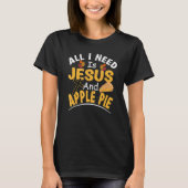 All I Need Is Jesus And Apple Pie Religious Thanks T-Shirt (Vorderseite)