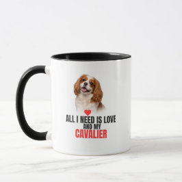 All I Need Is Love and My Cavalier Mug Tasse