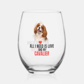 All I Need Is Love and My Cavalier  Weinglas Ohne Stiel (Vorderseite)
