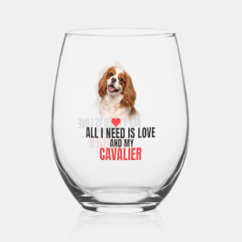 All I Need Is Love and My Cavalier  Weinglas Ohne Stiel
