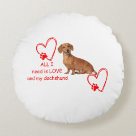 "All I Need Is Love and My Dachshund" Round Pillow Rundes Kissen