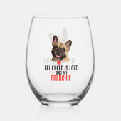 All I Need Is Love and My Frenchie Weinglas Ohne Stiel (Rückseite)