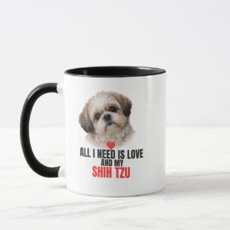 All I Need is Love and My Shih Tzu Accent Coffee Tasse