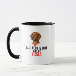 All I Need Is Love and My Vizsla Coffee Tasse