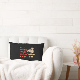 All I Need Is LOVE and my Yellow Lab Lumbar Pillow Lendenkissen