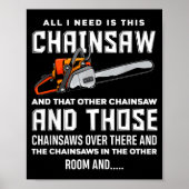 All I Need Is This Chainsaw Funny Logger Chainsaws Poster (Vorne)