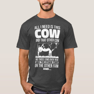 All I Need Is This Cow Funny Farming Farmer  T-Shirt