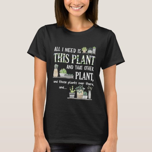 All I Need Is This Plant Gardener Florist Landscap T-Shirt (Vorderseite)