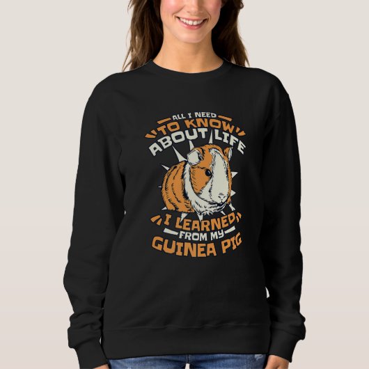 All I Need To Know About Life Guinea Pig Sweatshirt (Vorderseite)