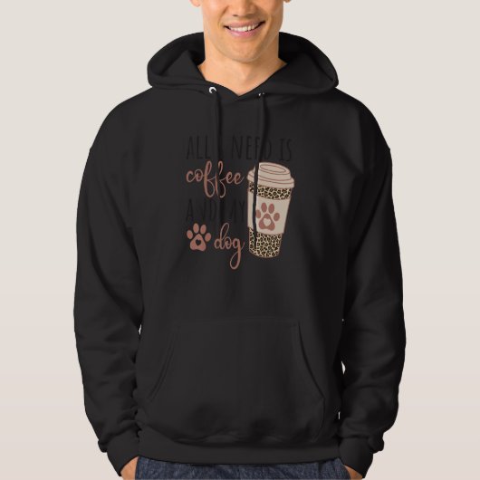 All I Needs Is Coffee And My Dog Coffee Hoodie (Vorderseite)