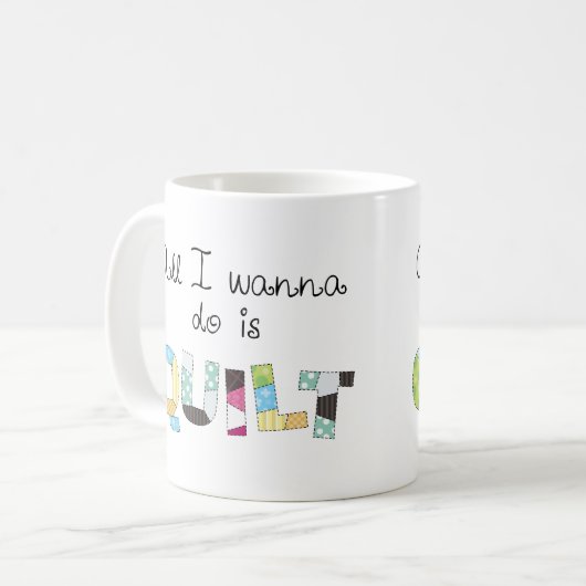 All I Wanna Do Is Quilt Mug Kaffeetasse (Vorderseite Links)