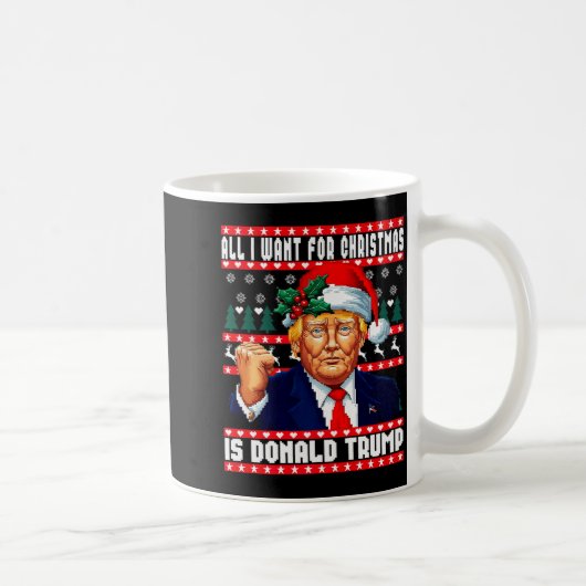 All I Want Christmas Is Donald Trump Ugly Sweater Kaffeetasse (Rechts)