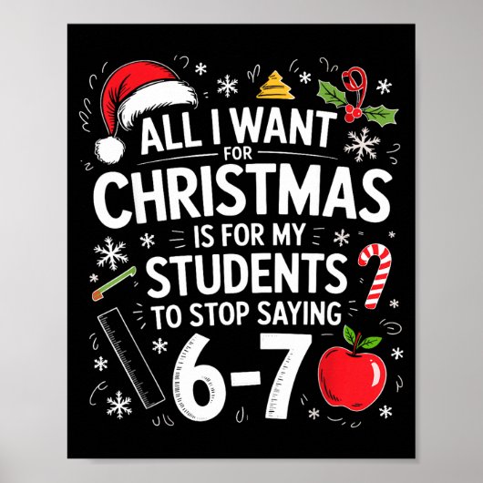 All I Want For Christmas Funny Saying 6-7 67 Six S Poster (Vorne)