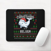 All I Want For Christmas Is A Beluga Whale Ugly Xm Mousepad (Mit Mouse)