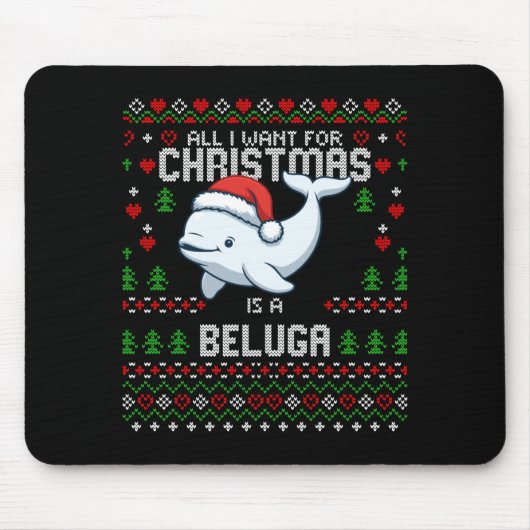 All I Want For Christmas Is A Beluga Whale Ugly Xm Mousepad (Vorne)