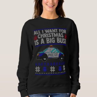 all i want for christmas is a big bust police offi sweatshirt