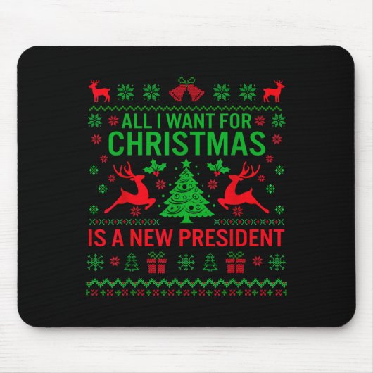 All I Want For Christmas Is A New President Anti-t Mousepad (Vorne)