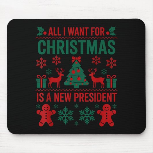 All I Want For Christmas Is A New President Funny Mousepad (Vorne)